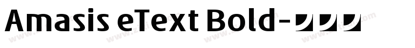 Amasis eText Bold字体转换